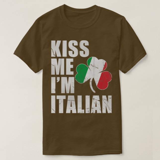 Irish Kiss Me Im Italian St Patricks Day T-Shirt (Design Front)