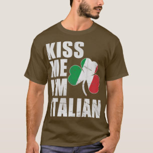 Irish Kiss Me Im Italian St Patricks Day T-Shirt