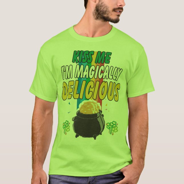 Irish - Kiss Me I'm Magically Delicious T-Shirt (Front)