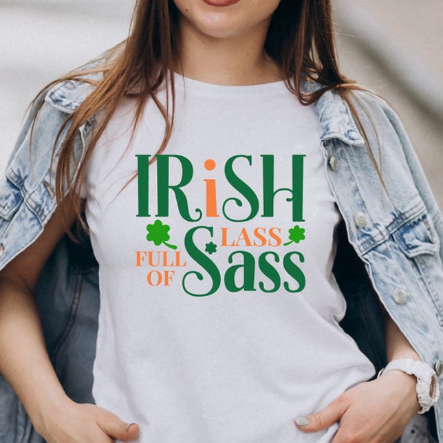 Irish Lass Full Of Sass Funny St Patrick's Day T-Shirt (Creator Uploaded)