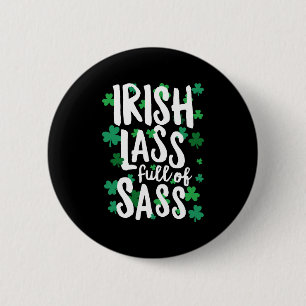 Irish Lass Full Of Sass St Patricks Day 6 Cm Round Badge