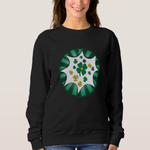 Irish lucky shamrock St Patricks Day  7 Sweatshirt