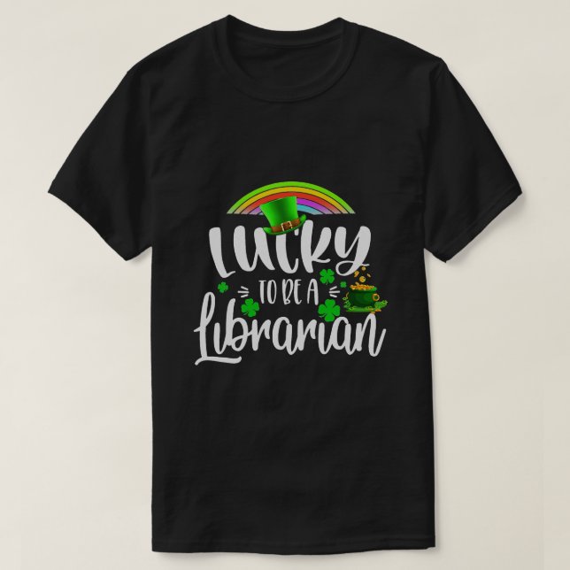 Irish Lucky To Be A Librarian St Patricks Day T-Shirt (Design Front)