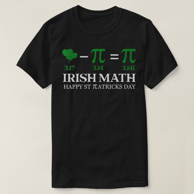 Irish Math Happy St Patricks Day Pi Day Math Teach T-Shirt (Design Front)