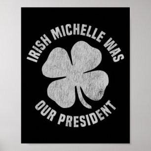 Irish Michelle Was Our President Anti-trump Shamro Poster