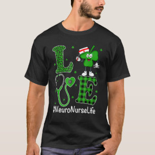Irish Nurse   St Patricks Day Love Neuro Nurse Lif T-Shirt
