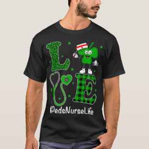 Irish Nurse St Patricks Day Love Peds Nurse Life T-Shirt