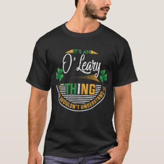 Irish - O'Leary Thing You Wouldn't Understand T-Shirt