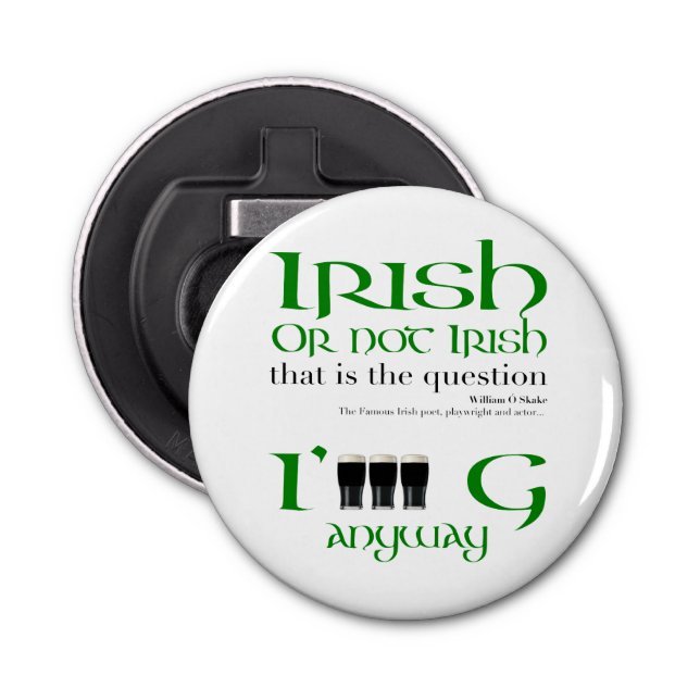 Irish or not Irish Original St Patrick's Day BO Bottle Opener (Front)