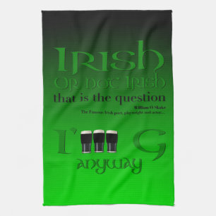 Irish or not Irish Original St Patrick's Day Gr2KT Tea Towel