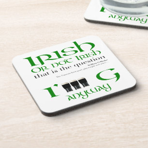 Irish or not Irish Original St Patrick's Day SqC Coaster
