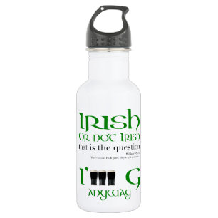 Irish or not Irish St Patrick's Day Water Bottle