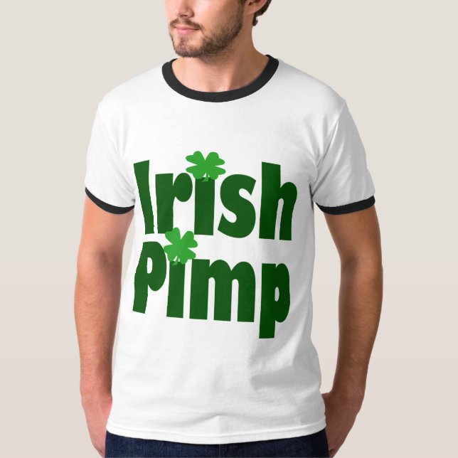 Irish Pimp funny st patricks day T-Shirt (Front)
