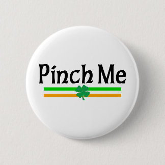 Irish Pinch Me 6 Cm Round Badge