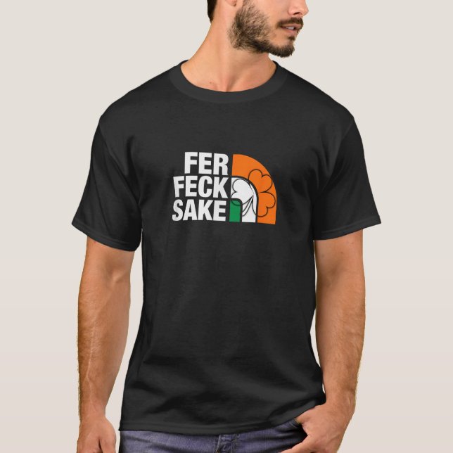 Irish Pride Apparel Fer Feck Sake  T-Shirt (Front)