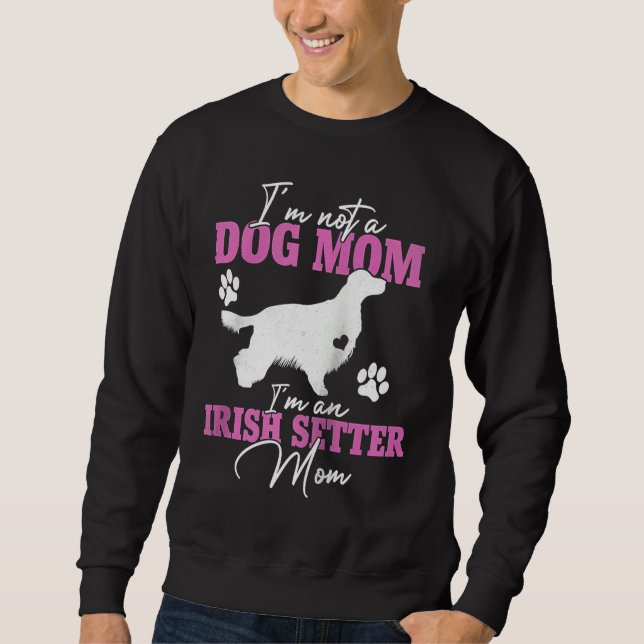 Irish Setter Dog Mom  for Women Dog  Mothers Day R Sweatshirt (Front)