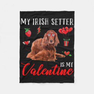 Irish Setter Is My Valentine Funny Valentine's Day Fleece Blanket