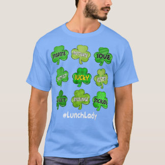 Irish Shamrock Inspire Love Lucky Lunch Lady St Pa T-Shirt