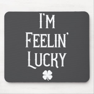 Irish St Patrick's Day I'm Feelin' Lucky Gift  Mouse Pad