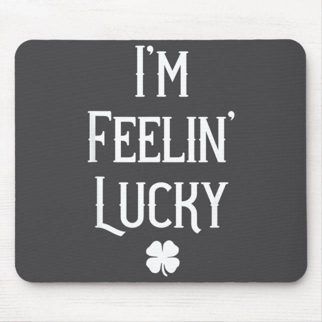 Irish St Patrick's Day I'm Feelin' Lucky Gift  Mouse Pad (Front)