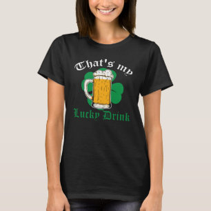 Irish  St Patrick's Day That's My Lucky Drink C T-Shirt