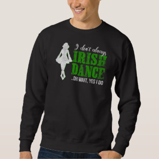Irish Step Dance Girl Ireland Dancing Irish Dance  Sweatshirt