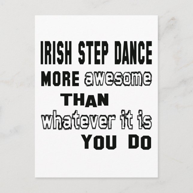 Irish Step dance more awesome than whatever  it is Postcard (Front)