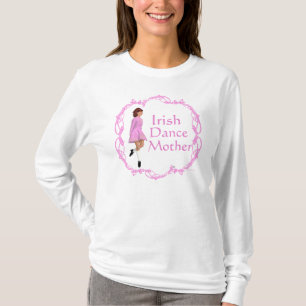 Irish Step Dance Mother - Pink T-Shirt