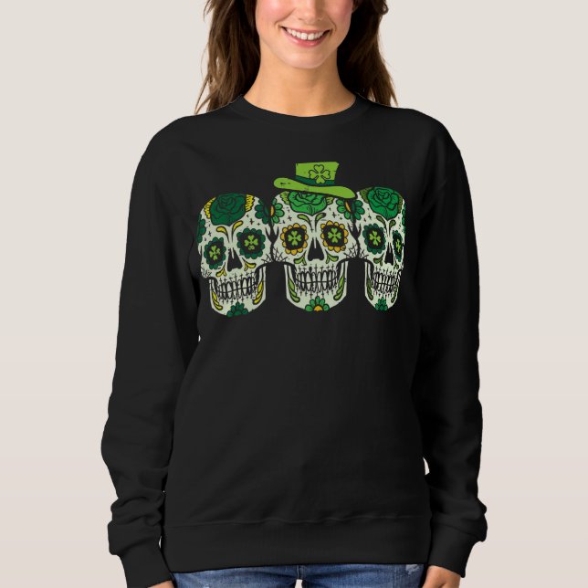 Irish Sugar Skulls Paddys St Patricks Day Sweatshirt (Front)