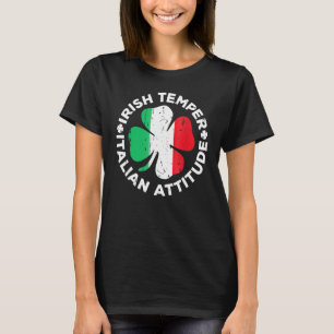 Irish Temper Italian Attitude St Patrick's Day 1 T-Shirt