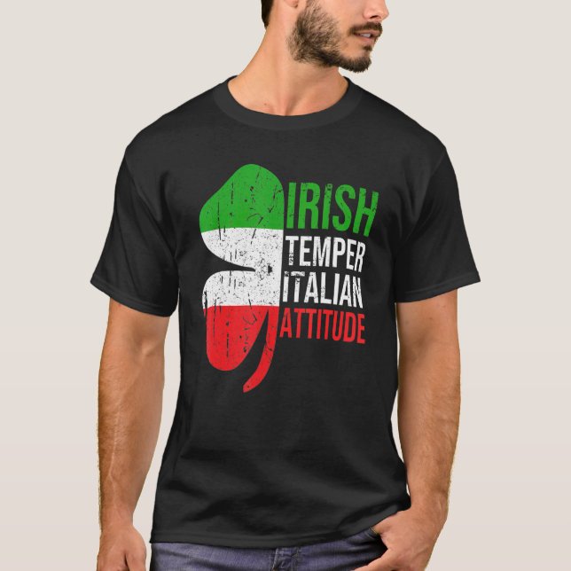 Irish Temper Italian Attitude St Patrick's Day Sha T-Shirt (Front)