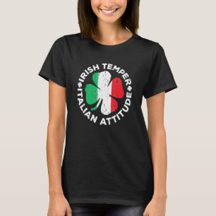 Irish Temper Italian Attitude T- St Patrick's Day T-Shirt