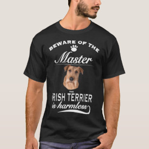 Irish Terrier beware of the master Irish Terrie T-Shirt