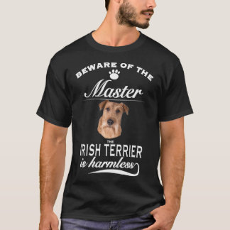 Irish Terrier beware of the master Irish Terrie T-Shirt