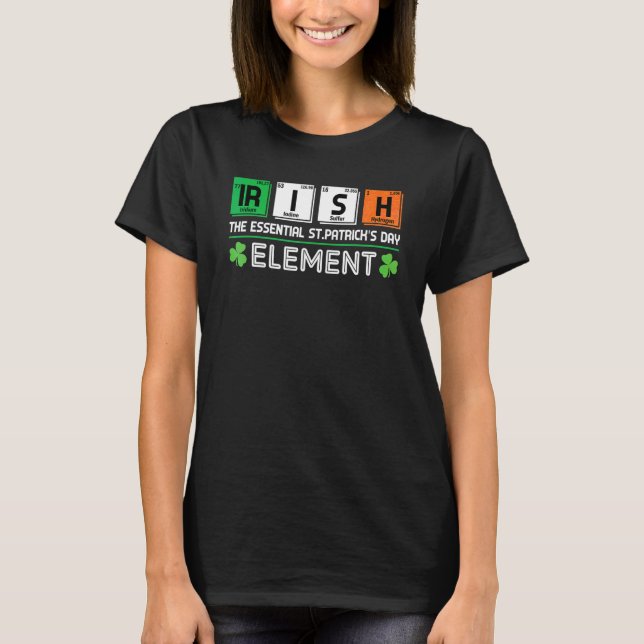 Irish The Essential St Patrick's Day Element Teach T-Shirt (Front)