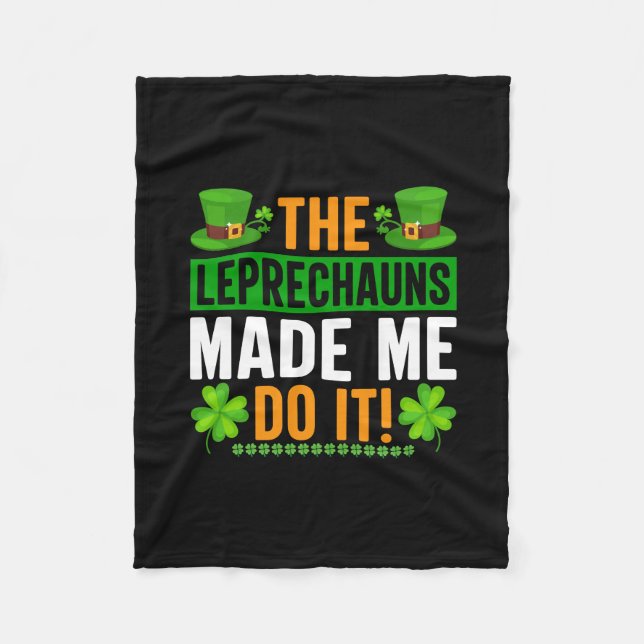 Irish The Leprechauns Made Me Do It Fleece Blanket (Front)
