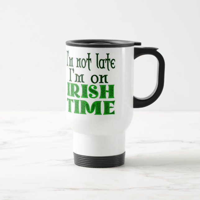 Irish Time Funny Saying - Customised Travel Mug (Right)