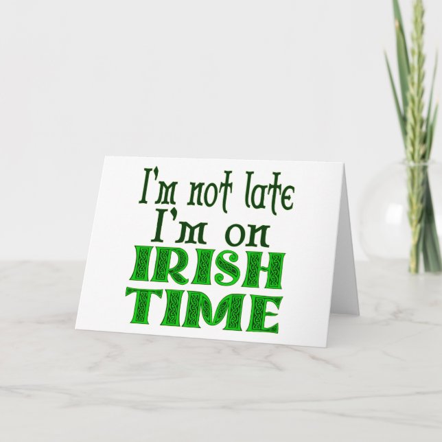 Irish Time Funny Saying Greeting Card (Front)