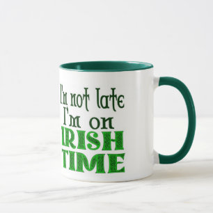 Irish Time Late Saying Mug