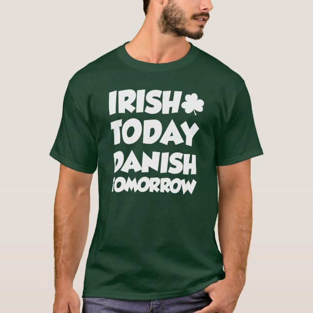 Irish Today Danish Tomorrow (ON DARK) T-Shirt (Front)