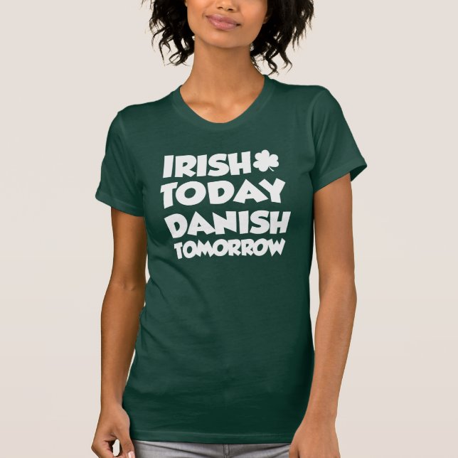 Irish Today Danish Tomorrow (ON DARK) T-Shirt (Front)
