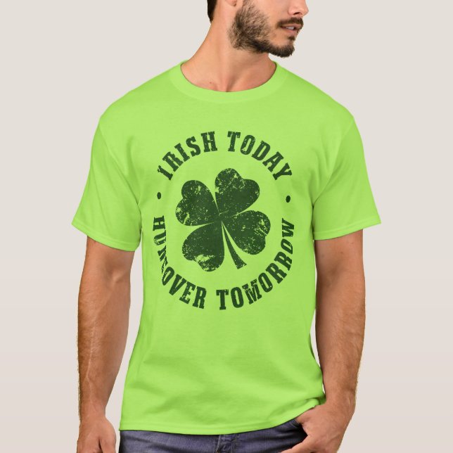 Irish Today Hangover Tomorrow T-Shirt (Front)