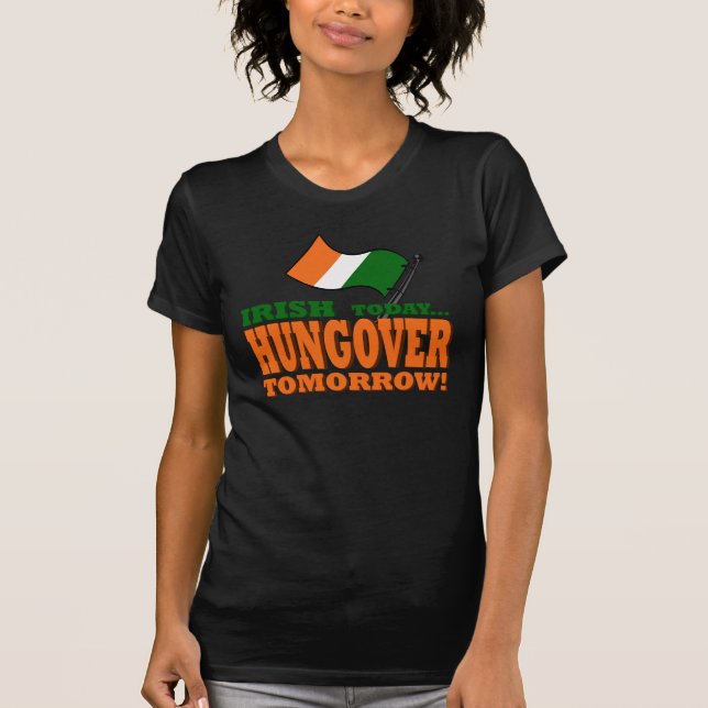 Irish Today Hung-Over Tomorrow Shirt (Front)