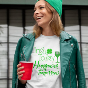 Irish Today Hung Over Tomorrow St. Patrick's Day T-Shirt