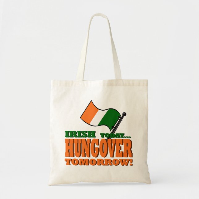 Irish Today Hung-over Tomorrow Tote Bag (Front)