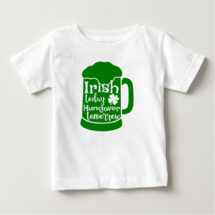 Irish Today, Hungover Tomorrow Baby T-Shirt
