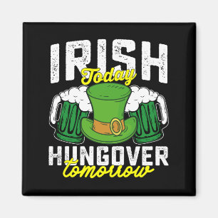 Irish Today Hungover Tomorrow Funny St Patrick's Magnet