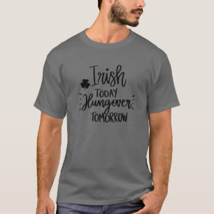 Irish Today Hungover Tomorrow Happy St Patrick's D T-Shirt