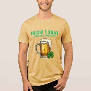 Irish Today, Hungover Tomorrow – St. Patrick’s Day Tri-Blend Shirt