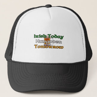 Irish Today Hungover Tomorrow Trucker Hat